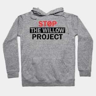 Stop The Willow Project Hoodie